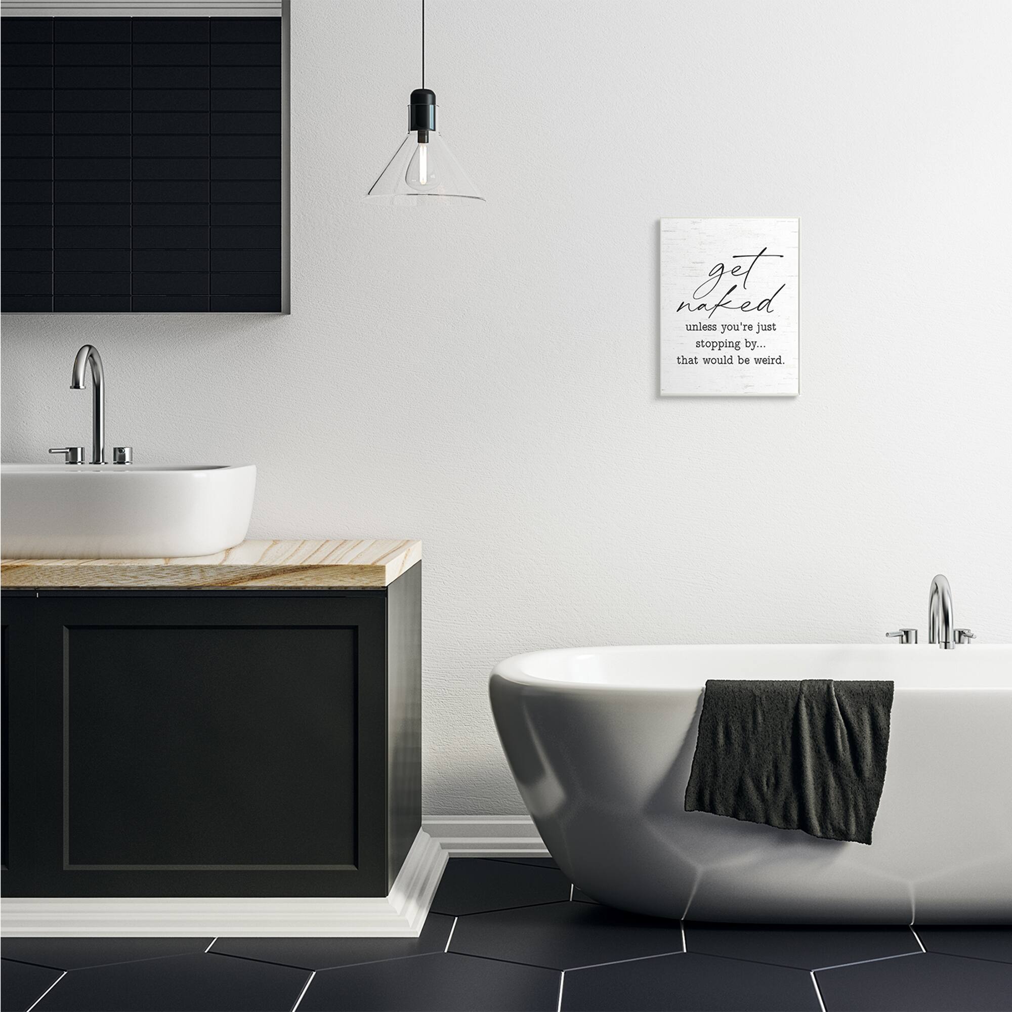 Stupell Industries Get Naked Unless Stopping By Humorous Phrase Wall Plaque